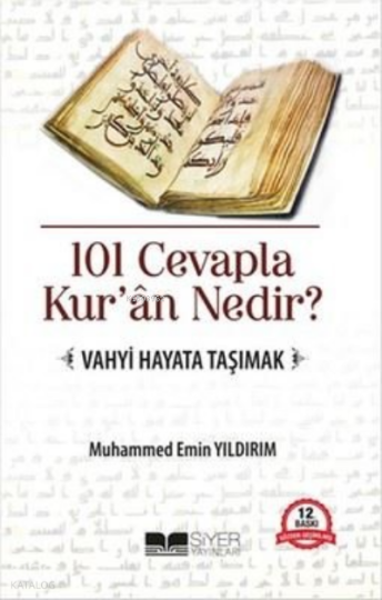 101 Cevapla Kur’ân Nedir? Vahyi Hayata Taşımak