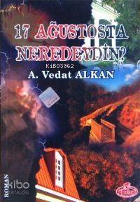 17 Ağustosta Neredeydin - 1
