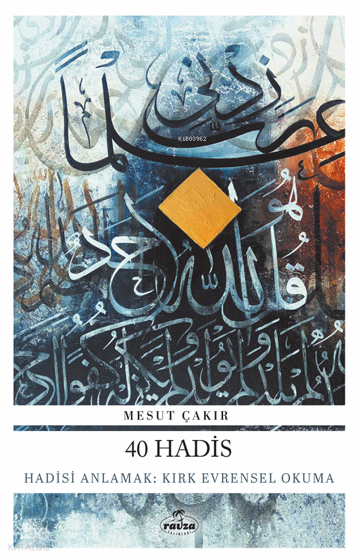 40 Hadis;Hadisi Anlamak: Kırk Evrensel Okuma - 1