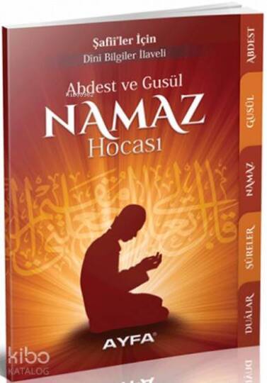 Abdest ve Gusül - Namaz Hocası (Ayfa-068, Çanta Boy); Şafiiler İçin - Dini Bilgiler İlaveli