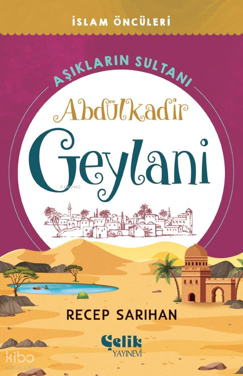 Abdülkadir Geylani Aşıkların Sultanı - İslam Öncüleri - 1