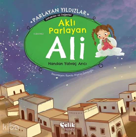 Aklı Parlayan Ali - Parlayan Yıldızlar ;Sahabiler ve Değerler - 1