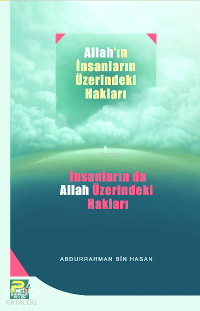 Allahın İnsanlar Üzerindeki Hakları, İnsanlarında Allah Üzerindeki Hakları - 1