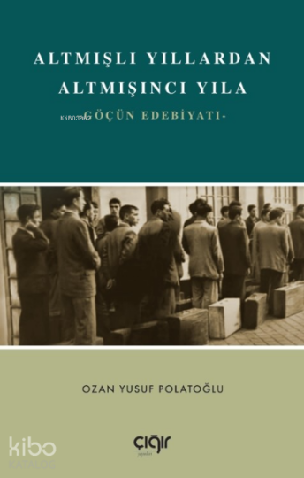 Altmışlı Yıllardan Altmışıncı Yıla;Göçün Edebiyatı