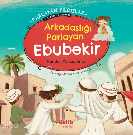 Arkadaşlığı Parlayan Ebubekir - Parlayan Yıldızlar ; Sahabiler ve Değerler - 1
