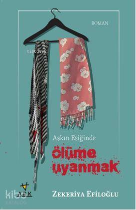 Aşkın Eşiğinde Ölüme Uyanmak