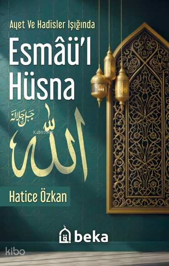 Ayet ve Hadisler Işığında Esmâül Hüsna - 1