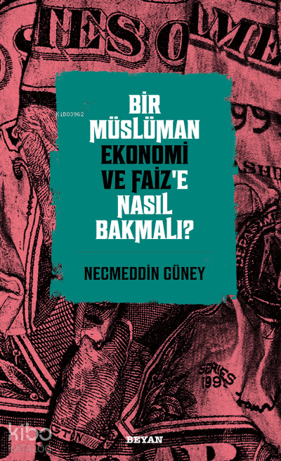 Bir Müslüman Ekonomi ve Faiz’e Nasıl Bakmalı? - 1