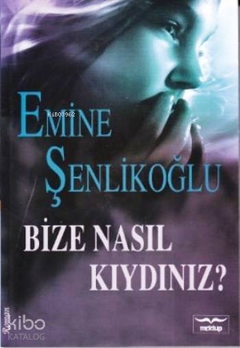 Bize Nasıl Kıydınız
