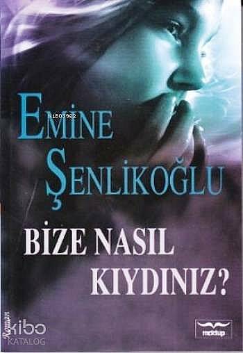 Bize Nasıl Kıydınız