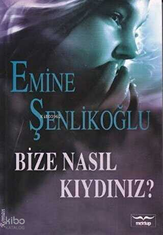 Bize Nasıl Kıydınız?