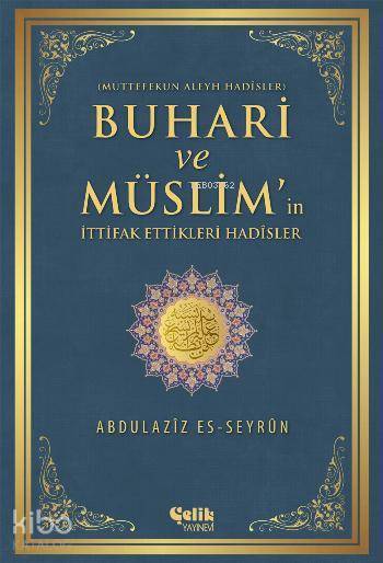 Buhari ve Müslimin İttifak Ettiği Hadisler - 1