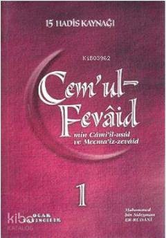 Cemul-Fevaid min Camiil-usul ve Mecmaiz-zevaid (1. Hamur - 2 Kitap Takım); 15 Hadis Kaynağı - 1