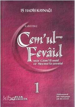 Cemul-Fevaid min Camiil-usul ve Mecmaiz-zevaid (Şamua - 9 Kitap Takım); 15 Hadis Kaynağı - 1