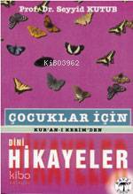 Çocuklar İçin Kuran-ı Kerimden Dini Hikayeler