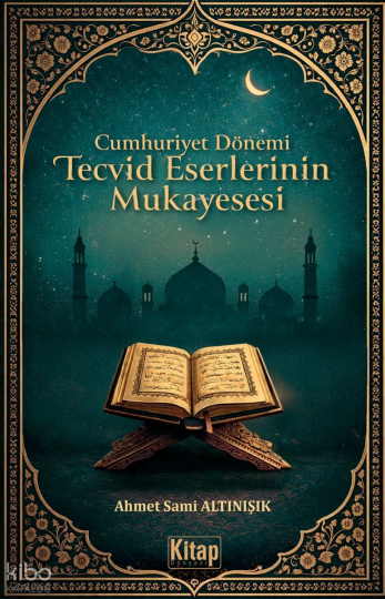 Cumhuriyet Dönemi Tecvid Eserlerinin Mukayesesi