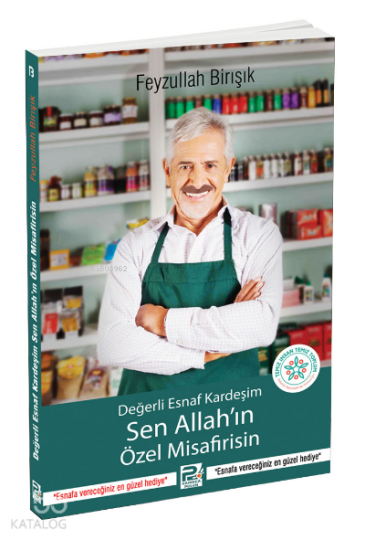 Değerli Esnaf Kardeşim Sen Allahın Özel Misafirisin