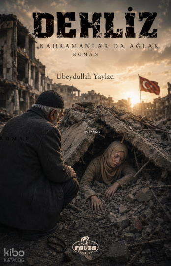 Dehliz;Kahramanlar da Ağlar