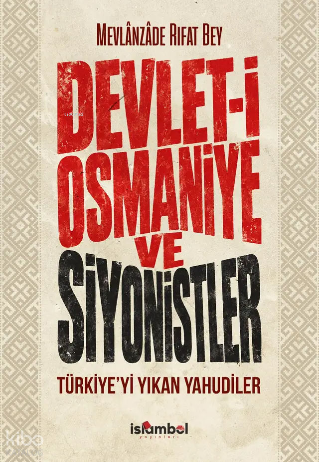 Devlet-i Osmaniye ve Siyonistler;Türkiye’yi Yıkan Yahudiler - 1