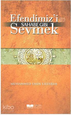 Efendimizi (S.A.V) Sahabe Gibi Sevmek