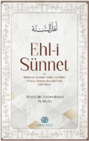 Ehli-i Sünnet;ve Bid’atçılar Arasında Telakki Ve İstidlal (Nasları Değerlenrimede Usul Farklılıklar)