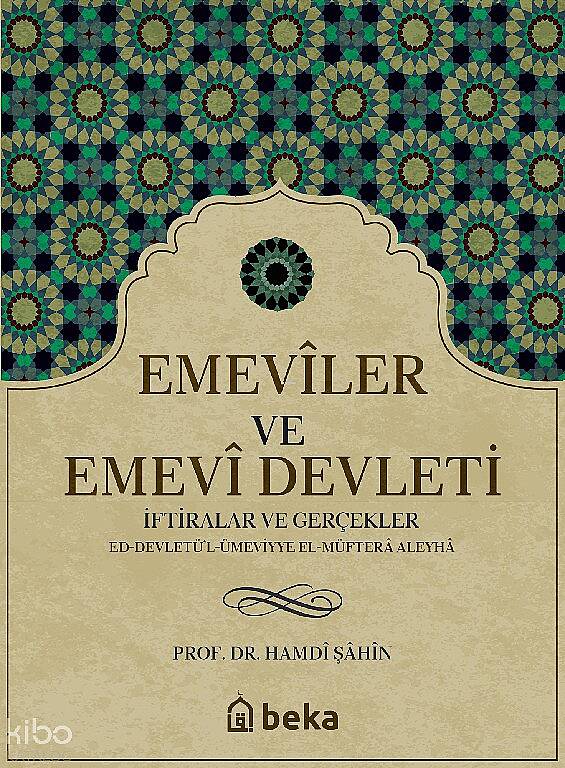 Emeviler ve Emevi Devleti -  İftiralar ve Gerçekler - 1