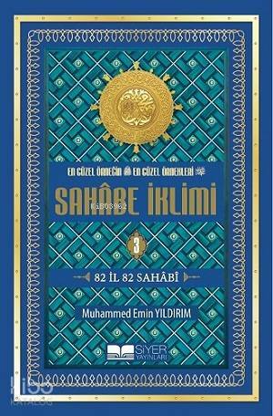 En Güzel Örneğin En Güzel Örnekleri Sahabe İklimi 3.Cilt; 82 İl 82 Sahabi-Ciltli Şamua; 82 İl 82 Sahabi