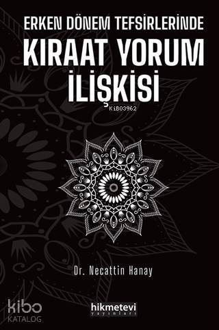 Erken Dönem Tefsirlerinde Kıraat Yorum İlişkisi