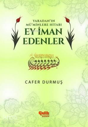 Ey İman Edenler; Yaradan ın Müminlere Hitabı - 1