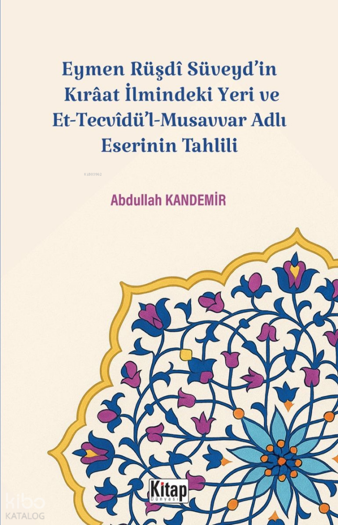 Eymen Rüşdi Süveydin Kırâat İlmindeki Yeri Ve Et Tecvidül Musavvar Adlı Eserinin Tahlili - 1