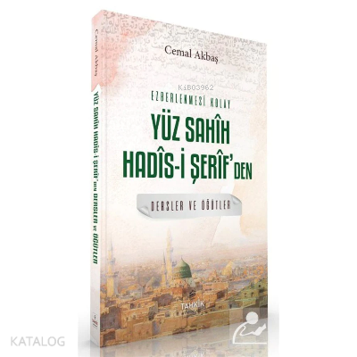 Ezberlenmesi Kolay Yüz Sahîh Hadîs-i Şerîfden Dersler ve Öğüt - 1