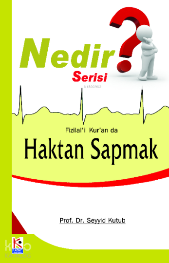 Fizilalil Kuran da Haktan Sapmak (Nedir Serisi)