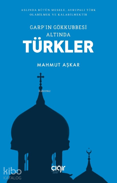Garpın Gökkubbesi Altında Türkler - 1