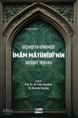 Geçmişten Günümüze İmam Maturidinin Düşünce Dünyası