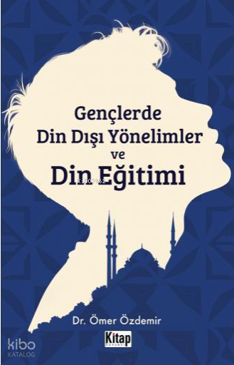 Gençlerde Din Dışı Yönelimler ve Din Eğitimi