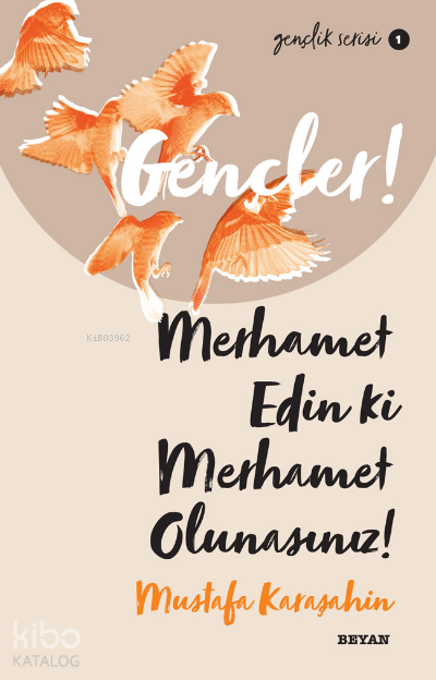 Gençlik Serisi 1  Gençler, Merhamet Edin ki, Merhamet Olunasınız! - 1
