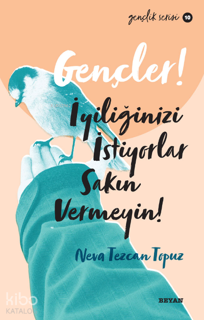 Gençlik Serisi 10  Gençler, İyiliğinizi İstiyorlar, Sakın Vermeyin! - 1