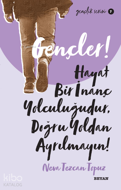Gençlik Serisi 7  Gençler, Hayat Bir İnanç Yolculuğudur,  Doğru Yol’ dan Ayrılmayın! - 1