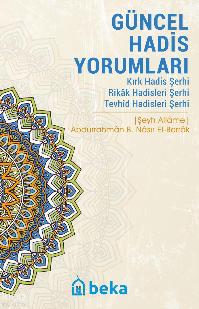 Güncel Hadis Yorumları -  Kırk Hadis Şerhi – Rikak Hadisleri Şerhi – Tevhid Hadisleri Şerhi - 1