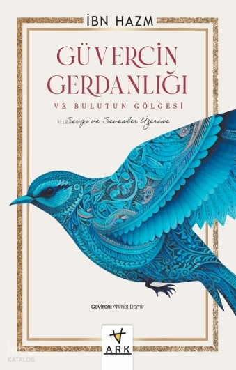Güvercin Gerdanlığı ve Bulutun Gölgesi ;Nefsin Tedavisi ve Ahlâkın Güzelleştirilmesi