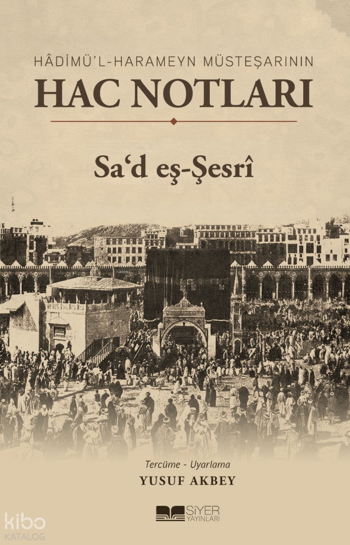 Hadimül Harameyn Müsteşarının Hac Notları - 1