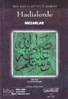 Hadislerde Mezarlar; İbn Ebid-Dünya Serisi - 1