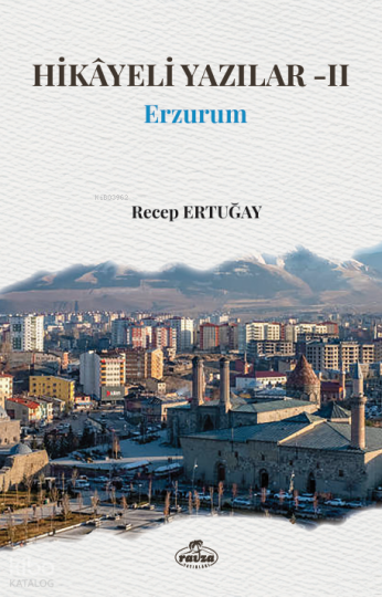 Hikayeli Yazılar 2: Erzurum