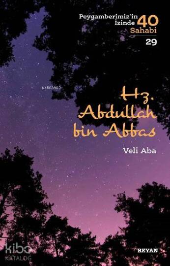 Hz.  Abdullah bin Abbas; Peygamberimizin İzinde 40 Sahabi/29
