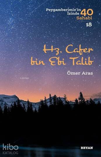 Hz. Cafer bin Ebi Talib; Peygamberimizin İzinde 40 Sahabi/18