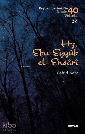 Hz. Ebu Eyyub el-Ensarı; Peygamberimizin İzinde 40 Sahabi 32