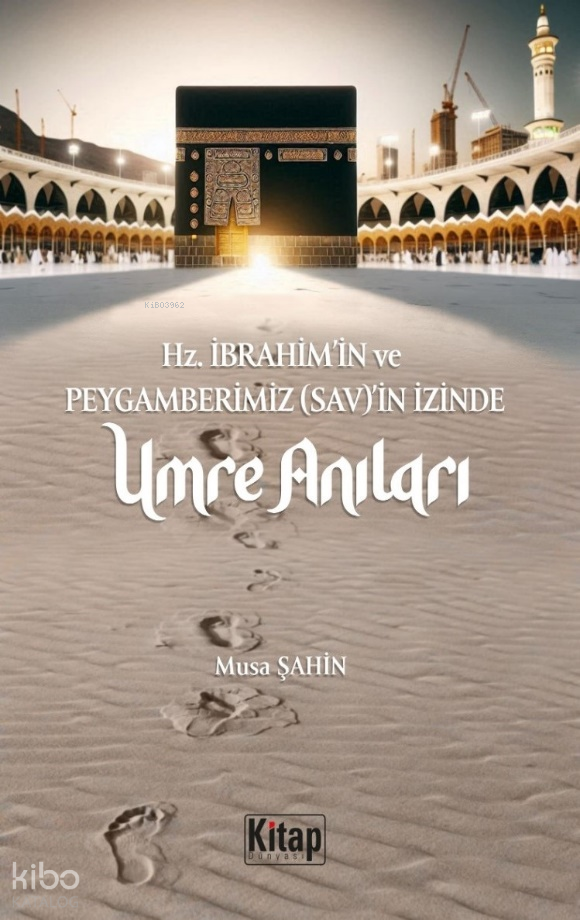 Hz. İbrahim (As)in Ve Peygamberimizin (Sav)in İzinde Umre Anıları - 1