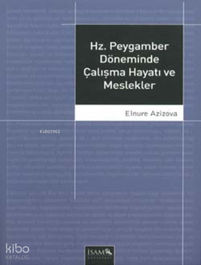 Hz. Peygamber Döneminde Çalışma Hayatı ve Meslekler - 1