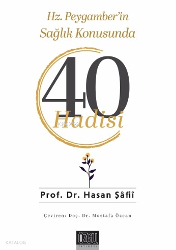 Hz. Peygamber’in Sağlık Konusunda 40 Hadisi - 1