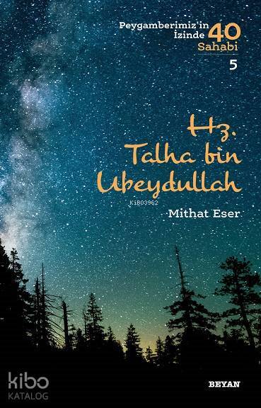 Hz. Talha bin Ubeydullah; Peygamberimizin İzinde 40 Sahabi/5 - 1
